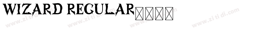 Wizard Regular字体转换 Wizard Regular字体转换